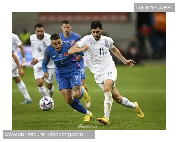 阿塞拜疆与斯洛伐克精彩对决在线直播全程回顾与分析